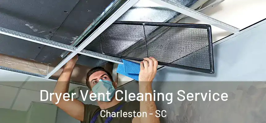  Dryer Vent Cleaning Service Charleston - SC