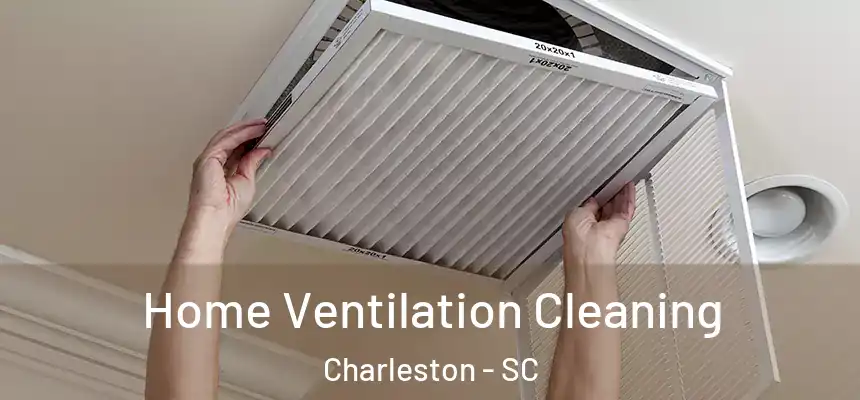 Home Ventilation Cleaning Charleston - SC