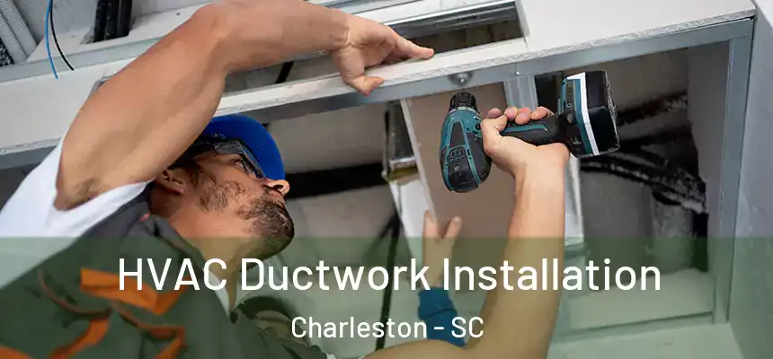  HVAC Ductwork Installation Charleston - SC