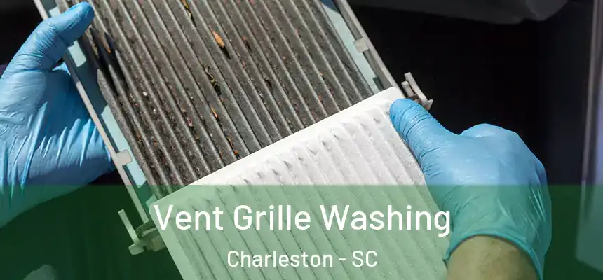 Vent Grille Washing Charleston - SC